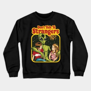 Dont Talk To Strangers Funny Children Alien Parody Crewneck Sweatshirt